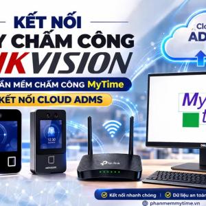 Máy chấm công HIKVISION kết nối với phần mềm chấm công MyTime bằng Cloud ( ADMS )